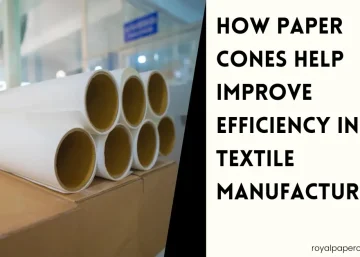 How-Paper-Cones-Help-Improve-Efficiency-in-Textile-Manufacturing