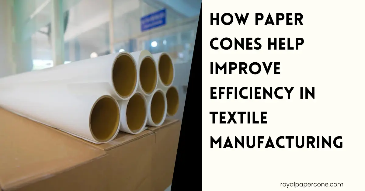 How-Paper-Cones-Help-Improve-Efficiency-in-Textile-Manufacturing