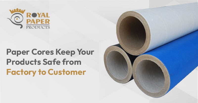 Paper Cores keep your product safe